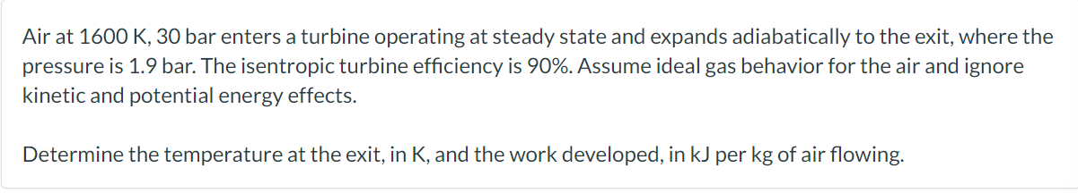 Air at 1 6 0 0 K , 3 0 bar enters a turbine