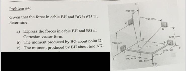 Given that the force in cable BH and BG is 6 7 5