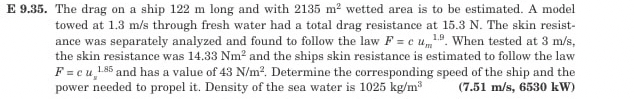 E 9 . 3 5 . The drag on a ship 1 2 2 m long and