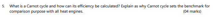 5 . What is a Carnot cycle and how can its