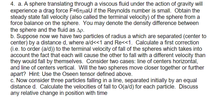 a . A sphere translating through a viscous fluid