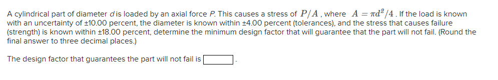 A cylindrical part of diameter d is loaded by an