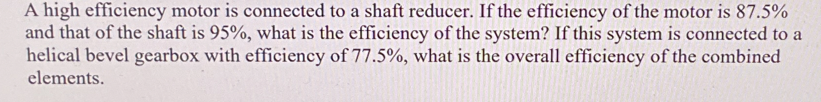 A high efficiency motor is connected to a shaft