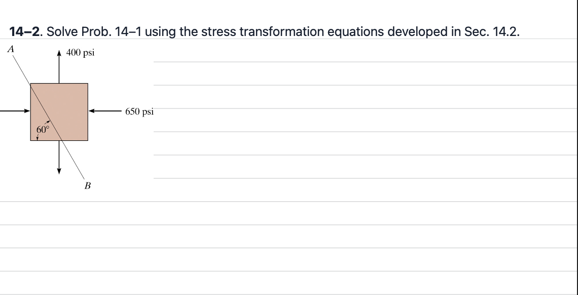 1 4 - 2 . Solve Prob. 1 4 - 1 using the stress