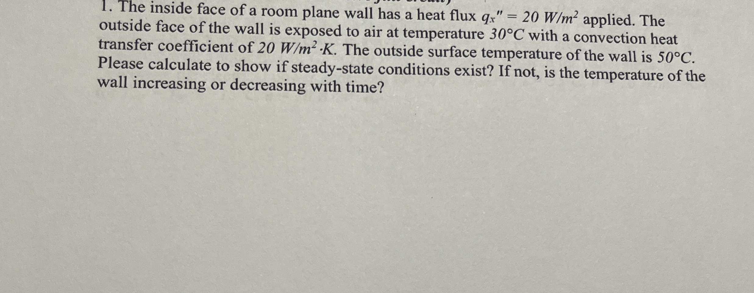 The inside face of a room plane wall has a heat