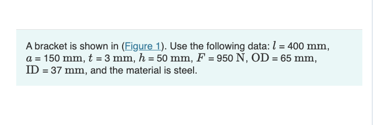 A bracket is shown in ( Figure 1 ) . Use the