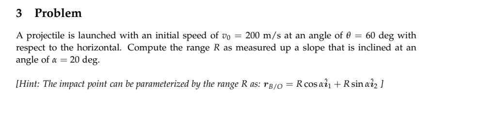 3 Problem A projectile is launched with an