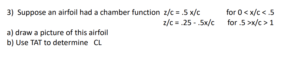 Suppose an airfoil had a chamber function z c = .
