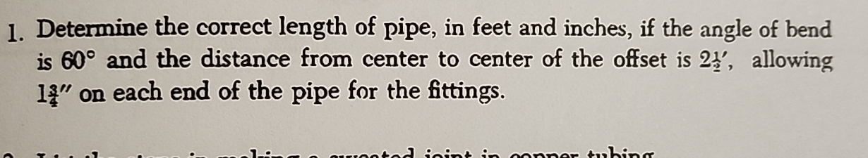 Determine the correct length of pipe, in feet and