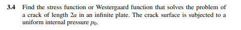 3 . 4 Find the stress function or Westergaard