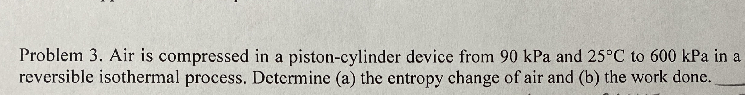 Problem 3 . Air is compressed in a piston -