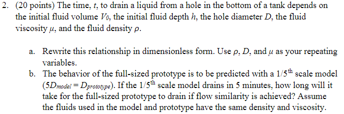 ( 2 0 points ) The time, t , to drain a liquid
