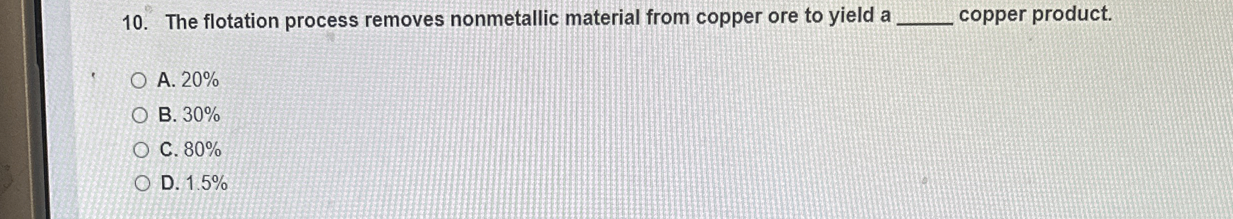 The flotation process removes nonmetallic