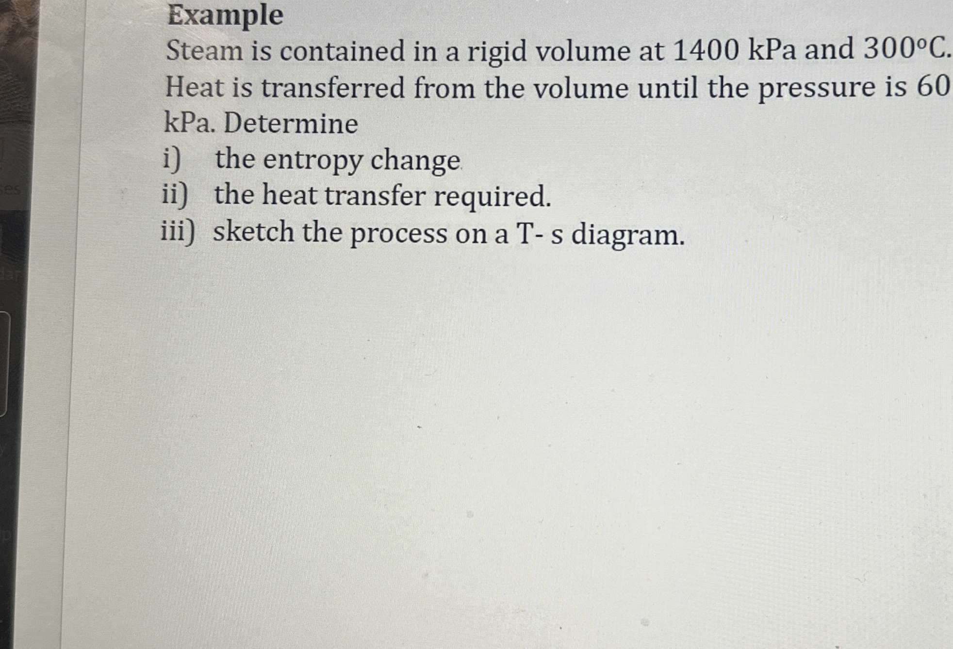 Example Steam is contained in a rigid volume at 1