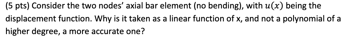 Consider the two nodes' axial bar element ( no