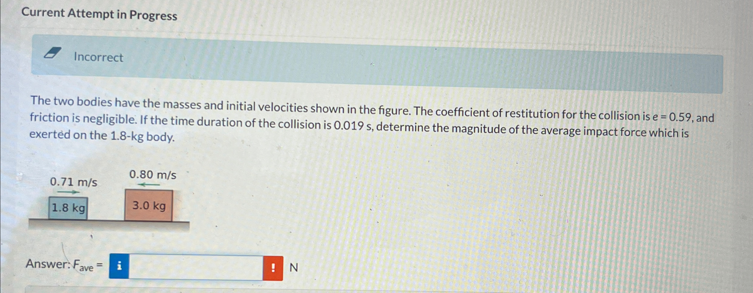 Incorrect The two bodies have the masses and