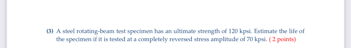 ( 3 ) A steel rotating - beam test specimen has