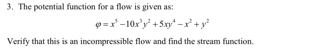 The potential function for a flow is given as: =