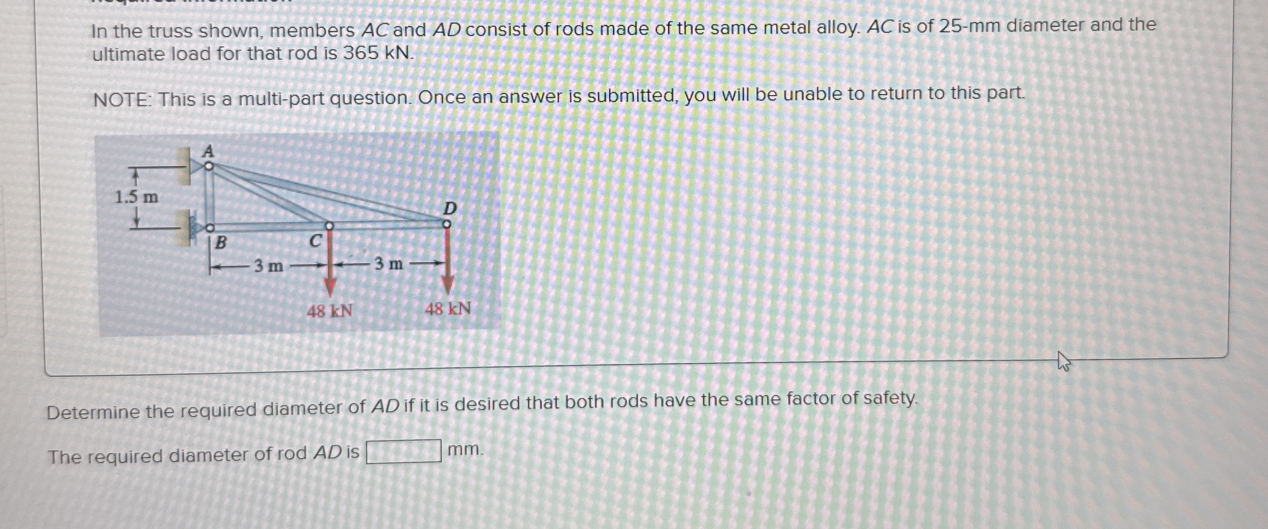 In the truss shown, members A C and A D consist