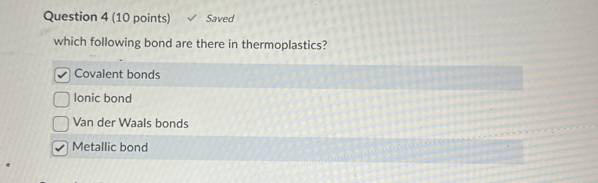 Question 4 ( 1 0 points ) Saved which following