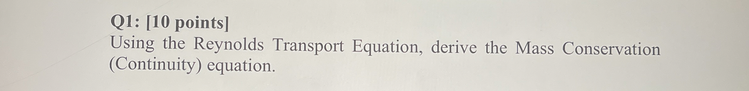 Q 1 : [ 1 0 points ] Using the Reynolds Transport
