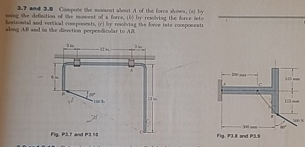 3 . 8 Compute the moment about A of the force