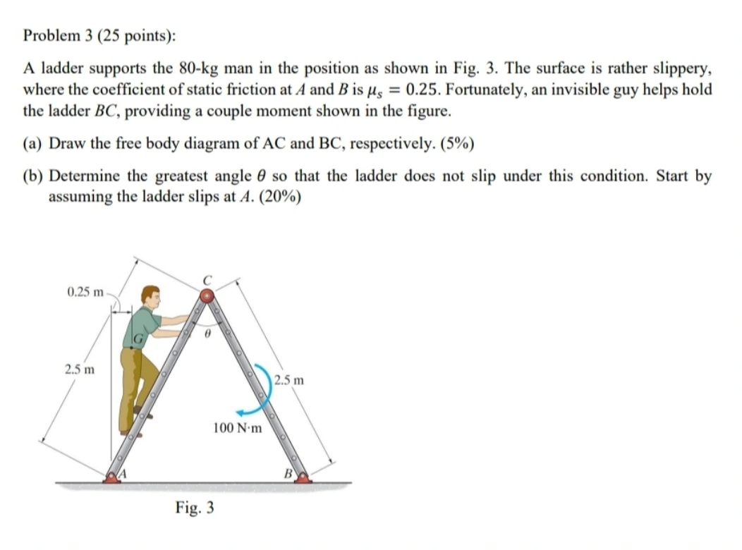 Problem 3 ( 2 5 points ) : A ladder supports the