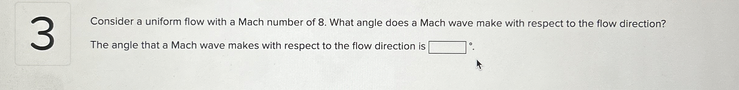 Consider a uniform flow with a Mach number of 8 .