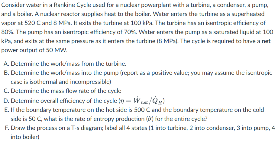 Consider water in a Rankine Cycle used for a