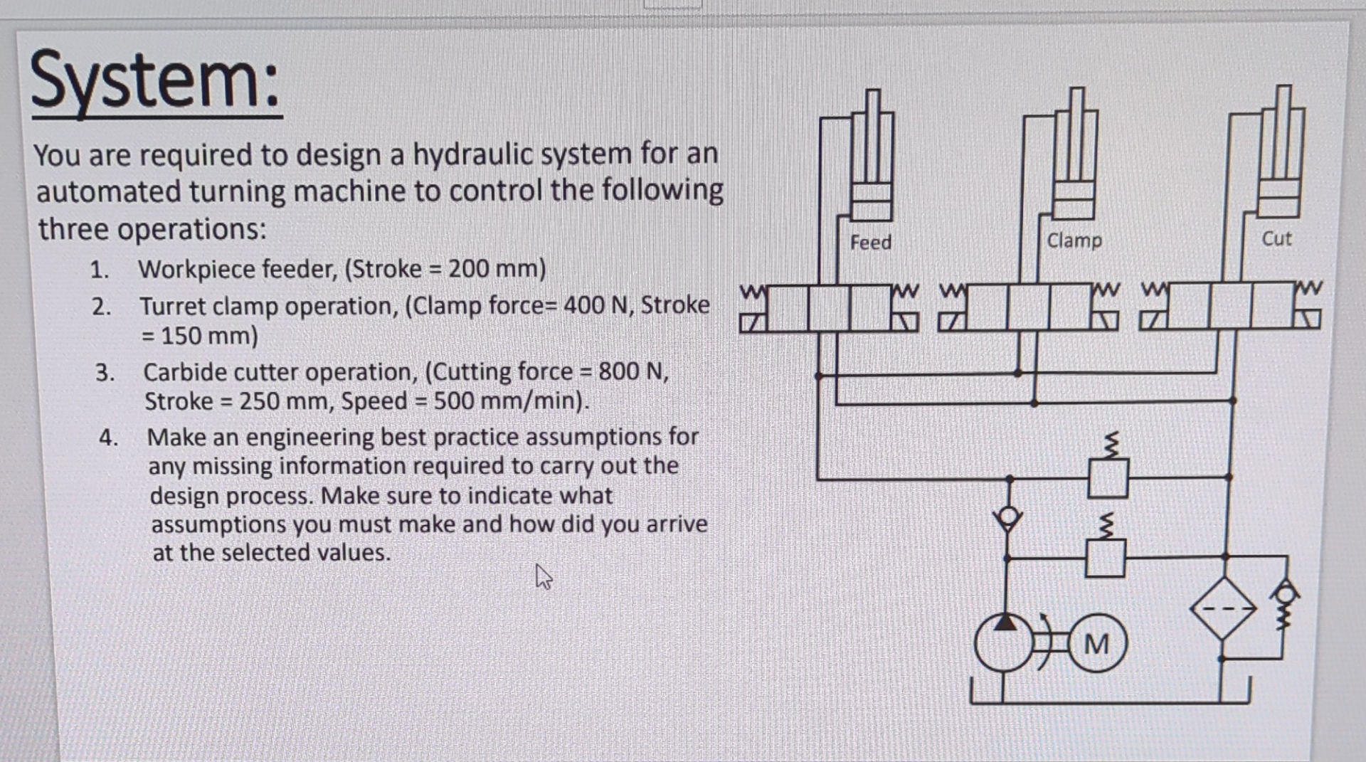 System: You are required to design a hydraulic