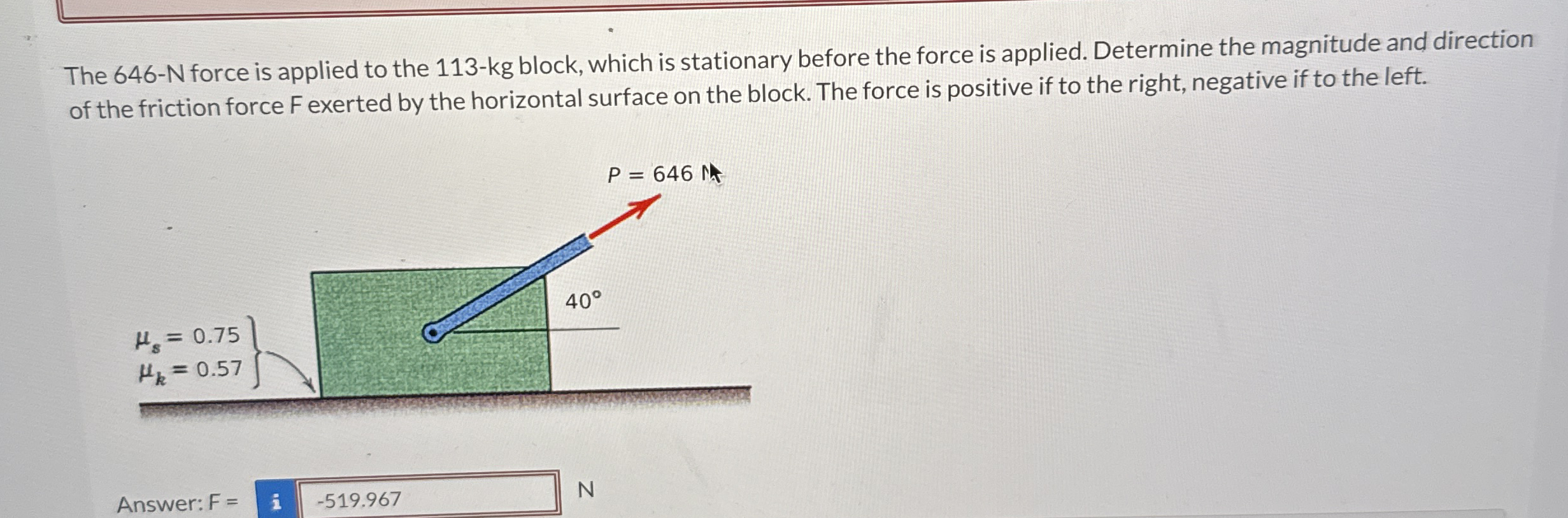 The 6 4 6 - N force is applied to the 1 1 3 - k g