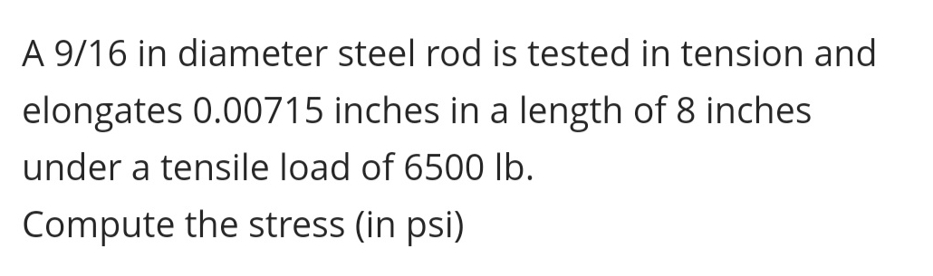 A 9 / 1 6 in diameter steel rod is tested in