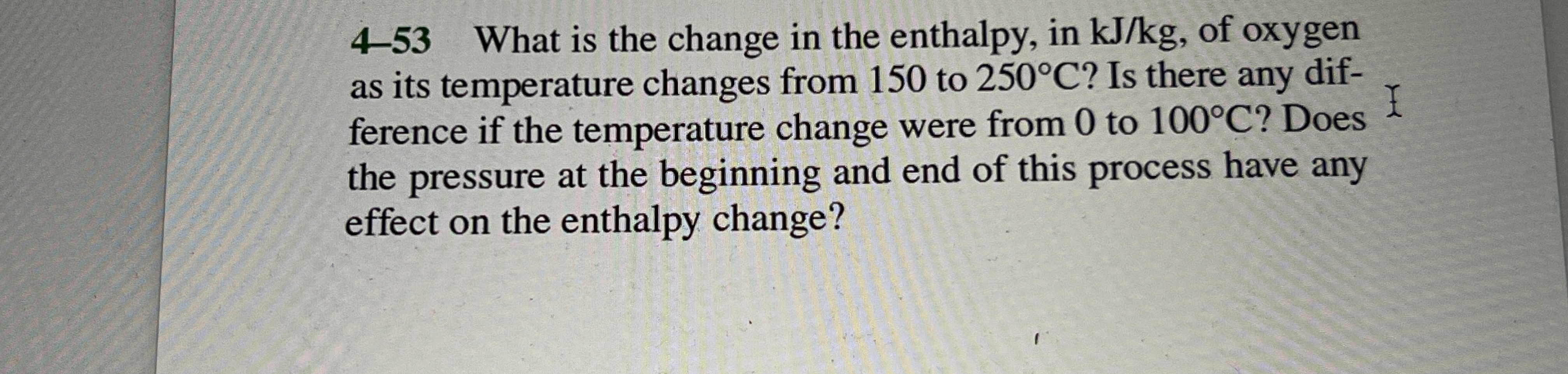 4 - 5 3 What is the change in the enthalpy, in k