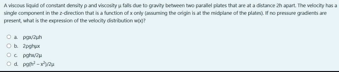 A viscous liquid of constant density and
