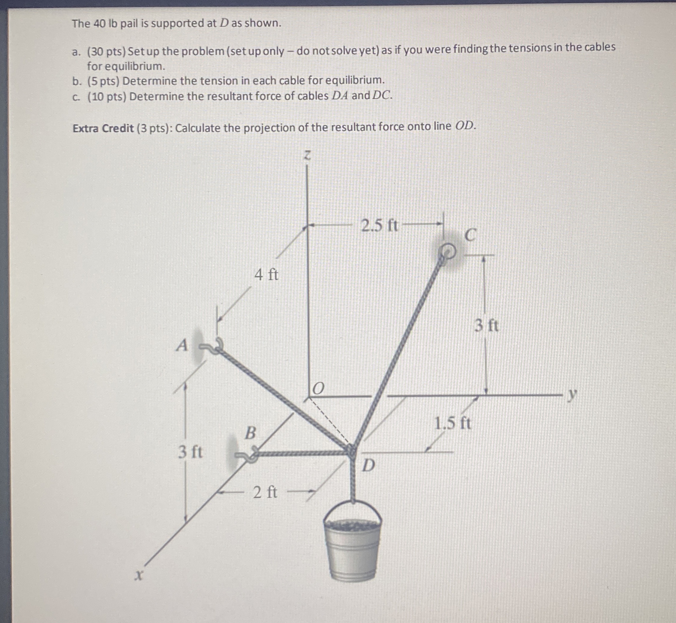 The 4 0 lb pail is supported at D as shown. a . (