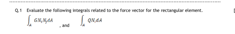 Q . 1 Evaluate the following integrals related to