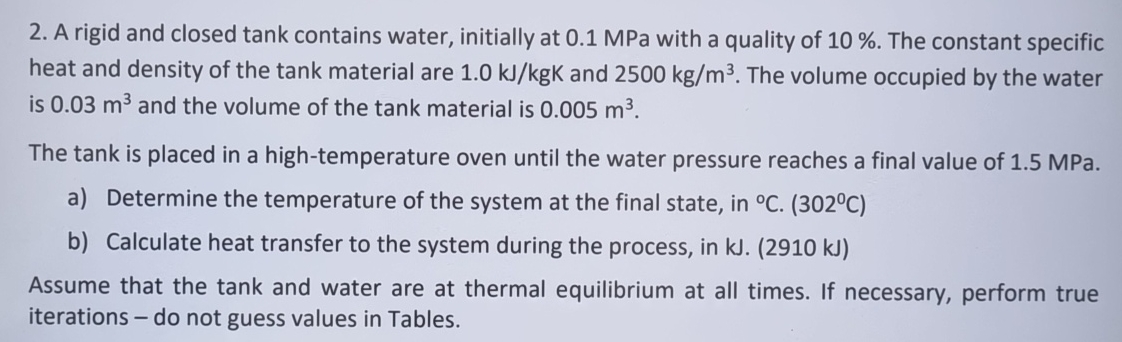 A rigid and closed tank contains water, initially