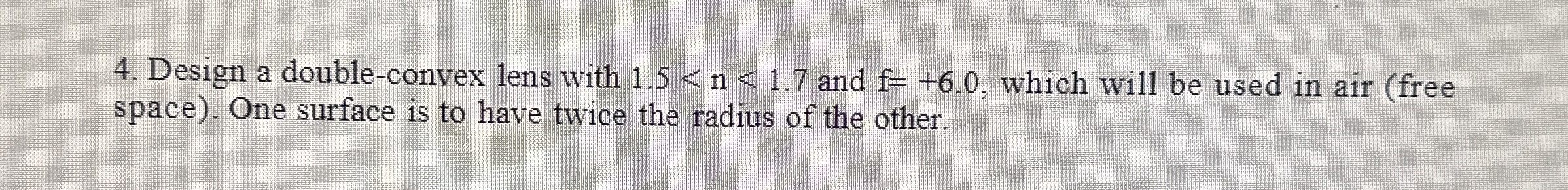 Design a double - convex lens with f = + 6 . 0 1