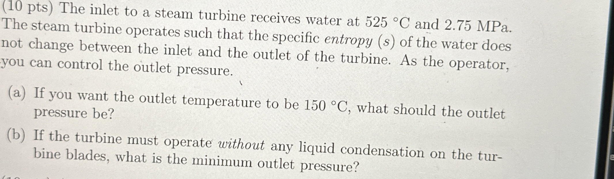( 1 0 pts ) The inlet to a steam turbine receives