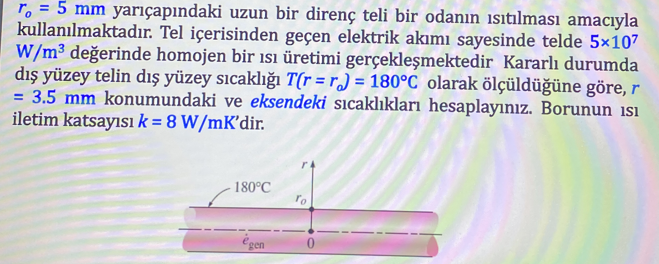 r o = 5 m m yar ap ndaki uzun bir diren teli bir