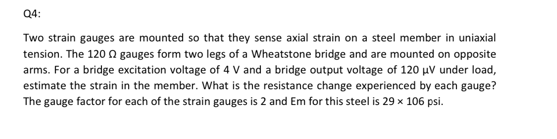 Q 4 : Two strain gauges are mounted so that they