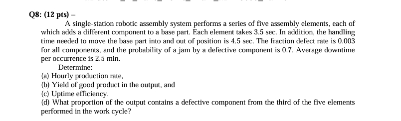 Q 8 : ( 1 2 pts ) - A single - station robotic