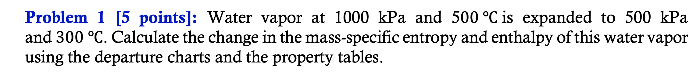 Problem 1 [ 5 points ] : Water vapor at 1 0 0 0