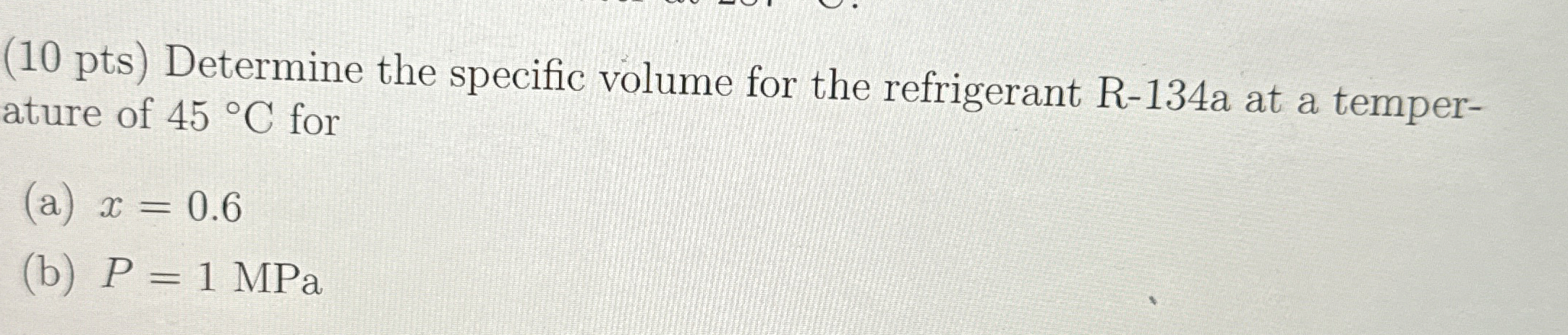 ( 1 0 pts ) Determine the specific volume for the