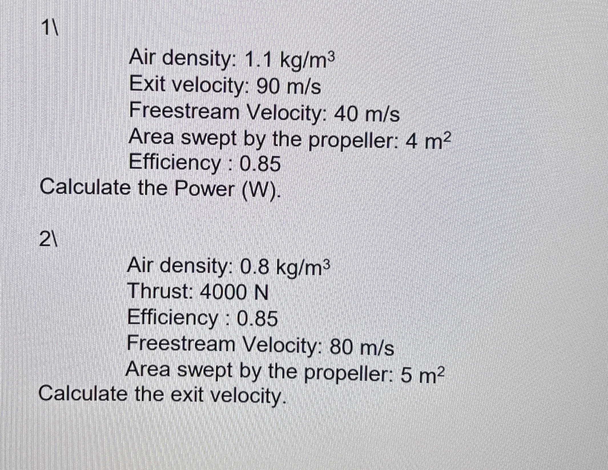 1 Air density: 1 . 1 k g m 3 Exit velocity: 9 0 m