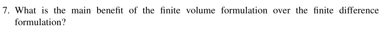 7 . What is the main benefit of the finite volume