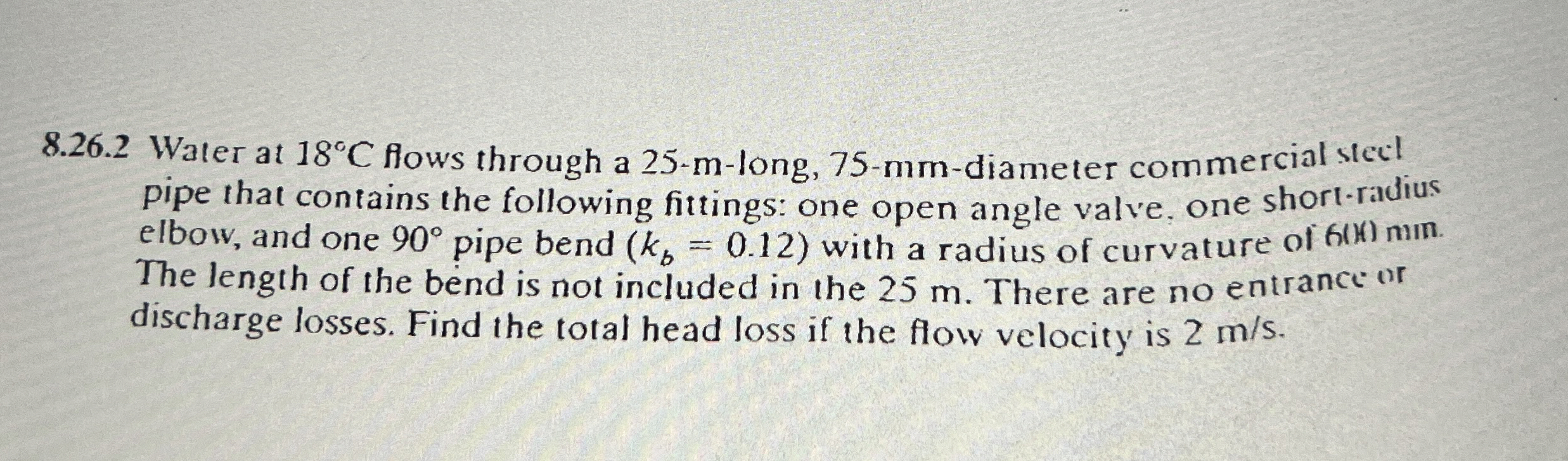 8 . 2 6 . 2 Water at 1 8 C flows through a 2 5 -