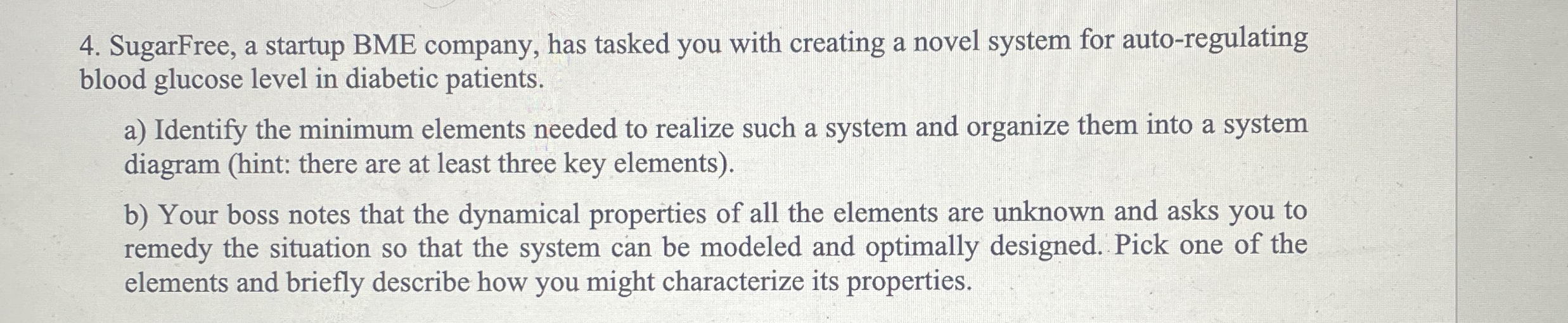 SugarFree, a startup BME company, has tasked you