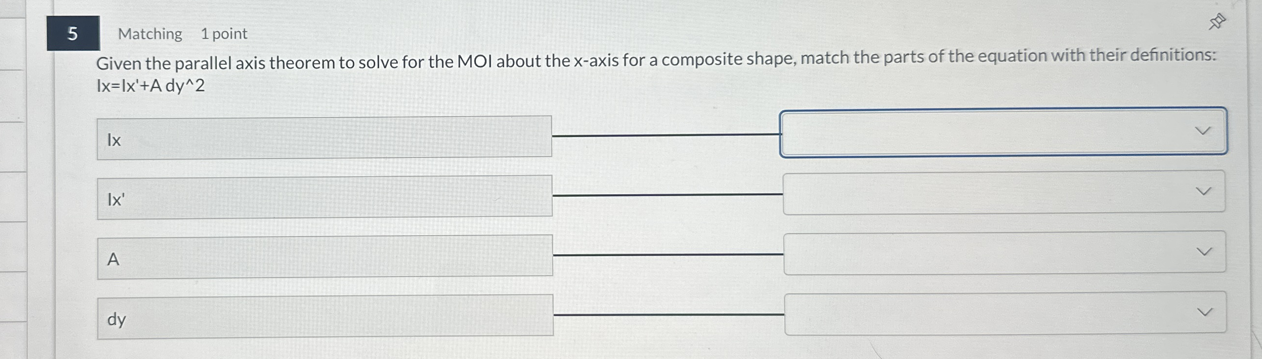 5 Matching 1 point Given the parallel axis