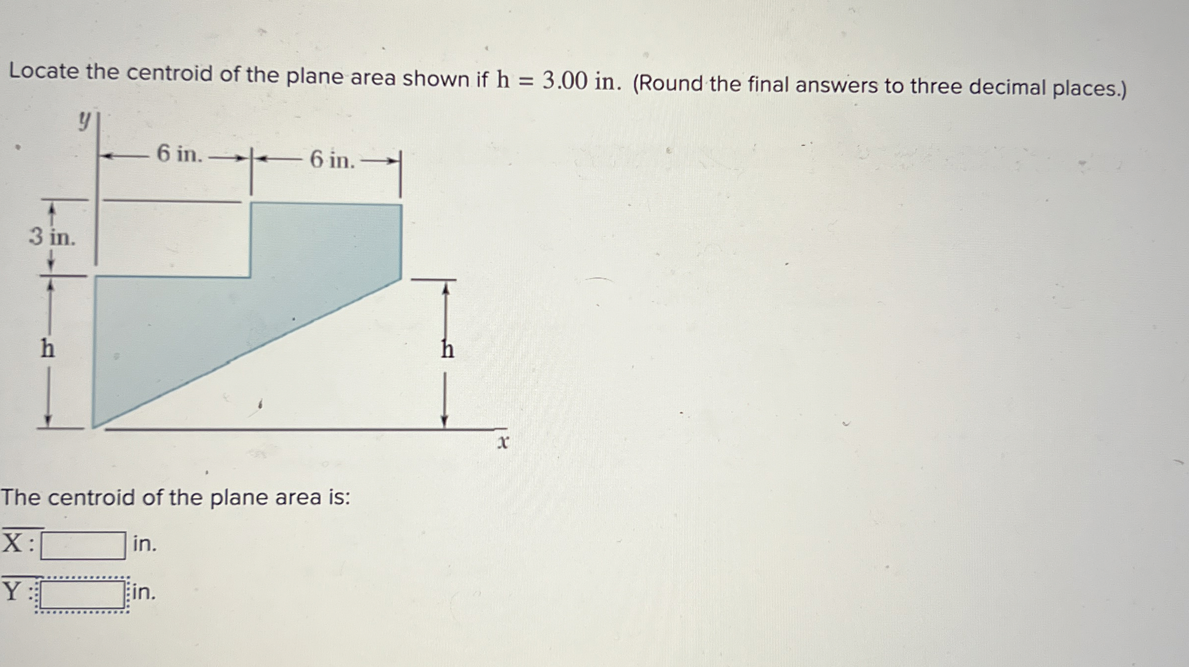 The centroid of the plane area is: x : in . ? b a